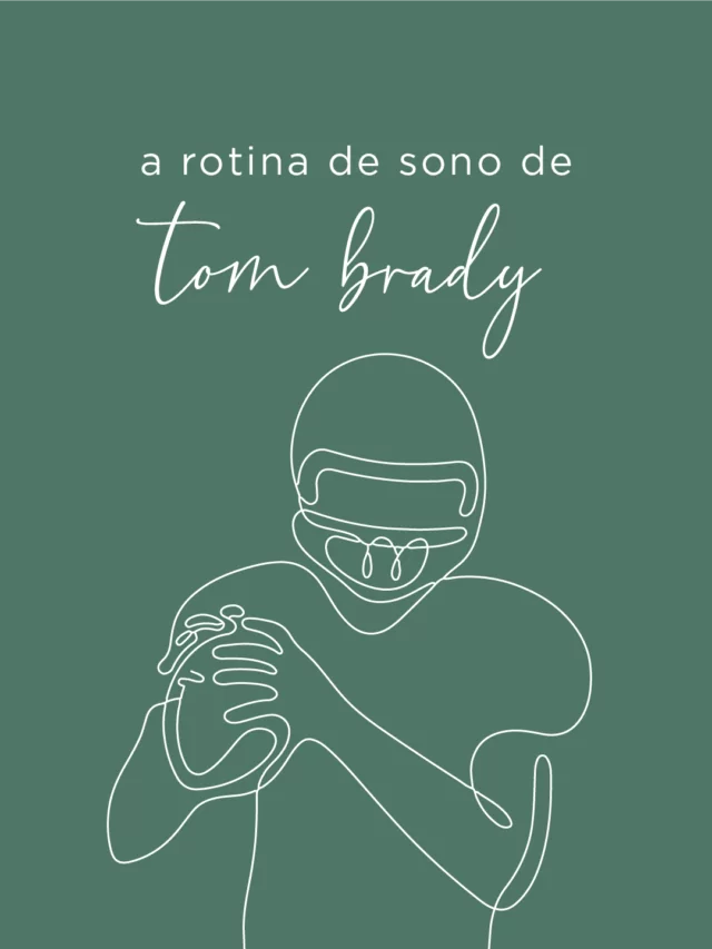 A rotina de sono de Tom Brady